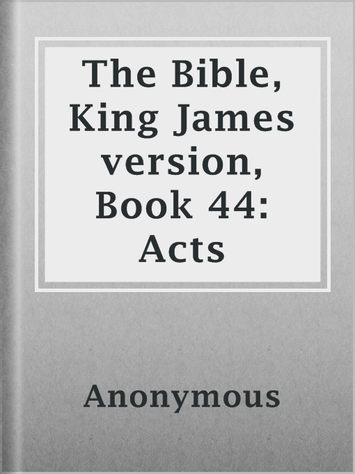 Title details for The Bible, King James version, Book 44: Acts by Anonymous - Available